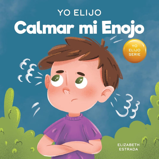 Yo Elijo calmar mi enojo: Un libro colorido e ilustrado sobre el manejo de la ira y los sentimientos y emociones difíciles (Teacher and Therapist Toolbox: I Choose) (Spanish Edition) - 7429