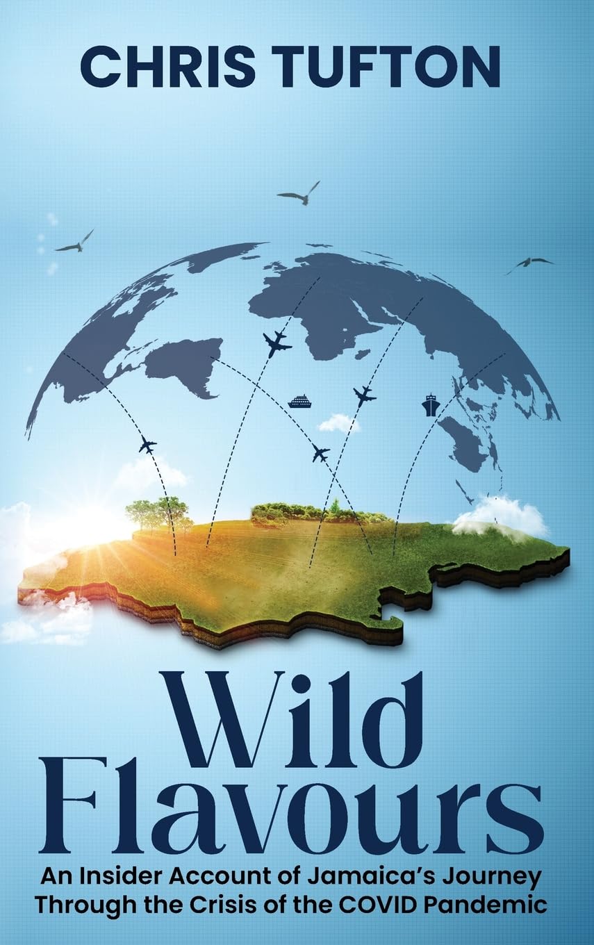 Wild Flavours: An Insider Account Of Jamaica’s Journey Through The Crisis Of The Covid-19 Pandemic - 4694