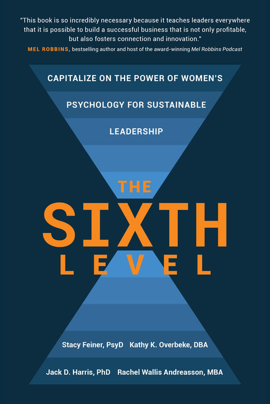 The Sixth Level: Capitalize on the Power of Women's Psychology for Sustainable Leadership