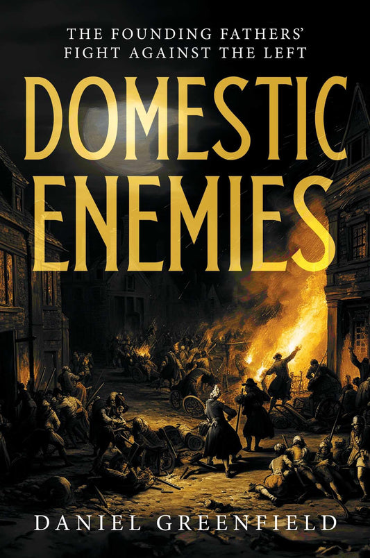 Domestic Enemies: The Founding Fathers' Fight Against the Left