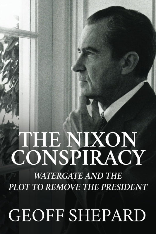 The Nixon Conspiracy: Watergate and the Plot to Remove the President - 1486