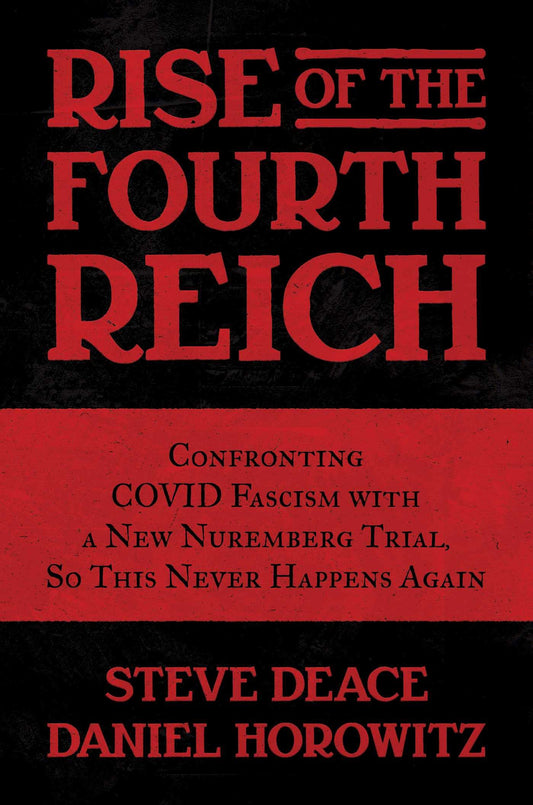 Rise of the Fourth Reich: Confronting COVID Fascism with a New Nuremberg Trial, So This Never Happens Again - 9021