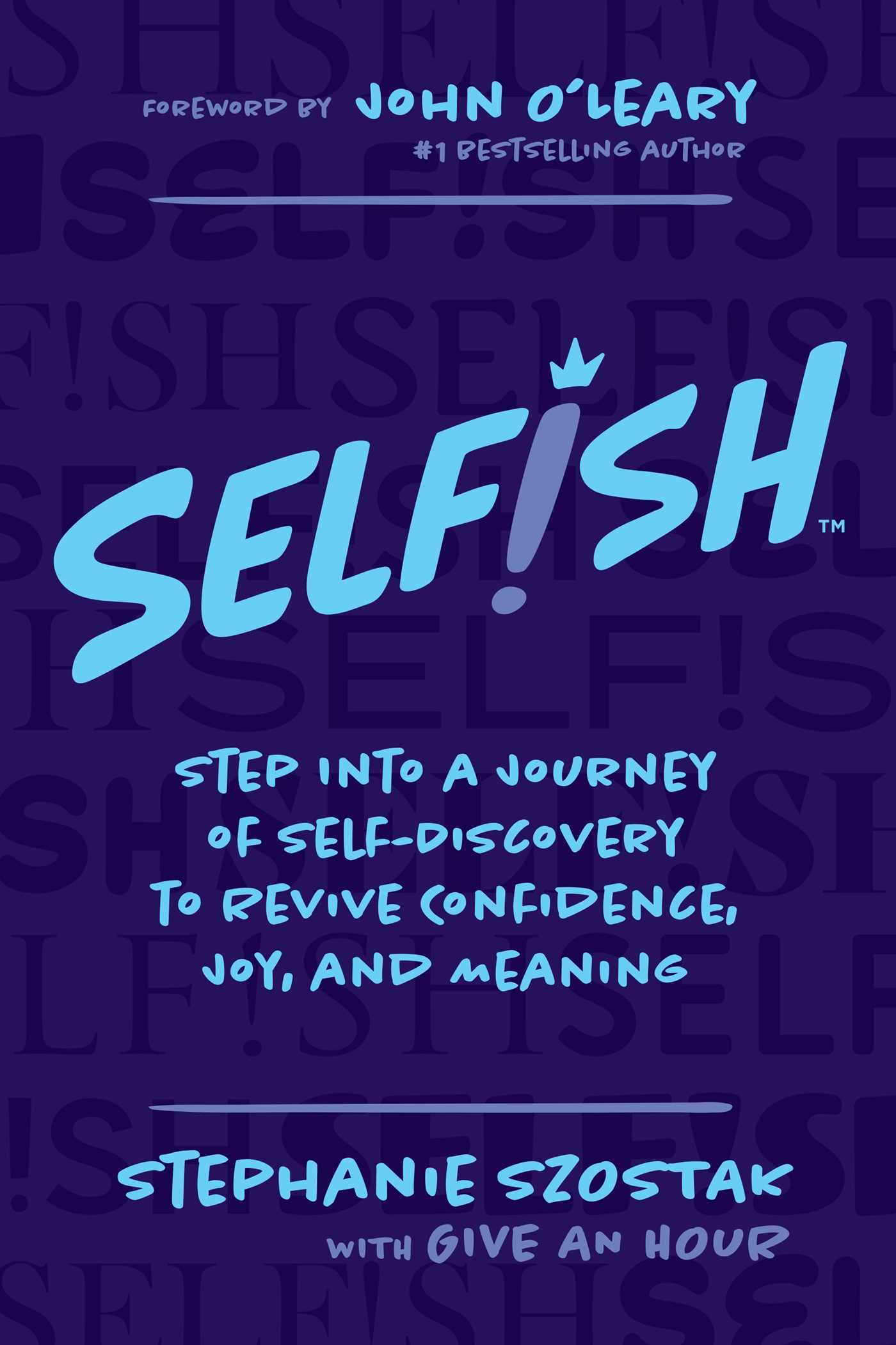 Selfish: Step Into a Journey of Self-Discovery to Revive Confidence, Joy, and Meaning - 6065