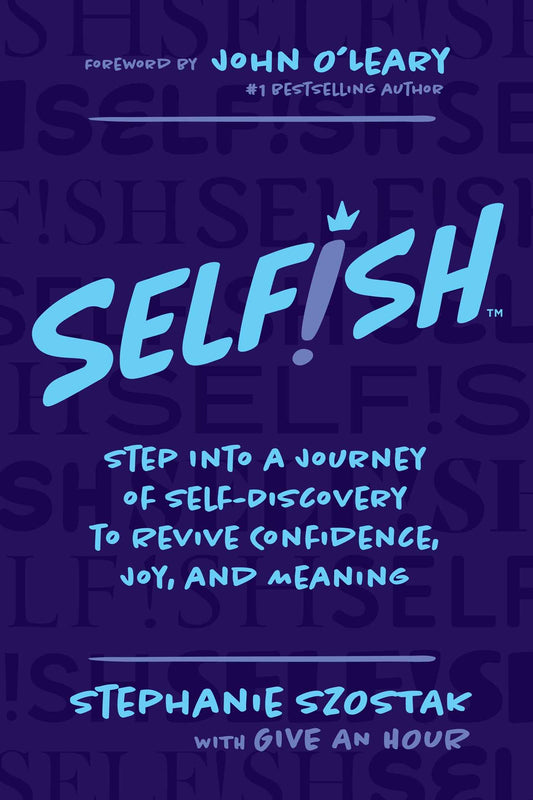Selfish: Step Into a Journey of Self-Discovery to Revive Confidence, Joy, and Meaning - 6065