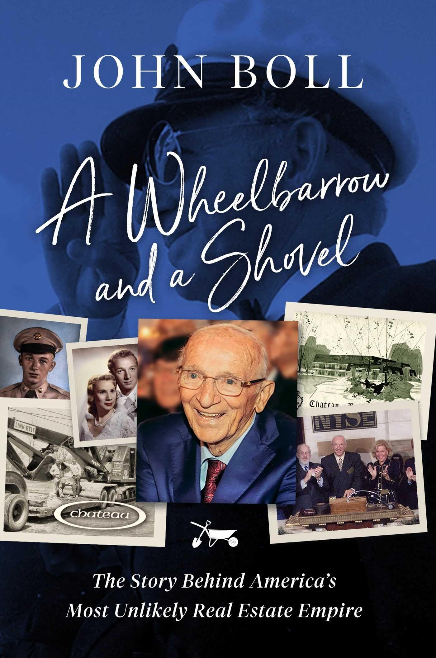 A Wheelbarrow and a Shovel: The Story Behind America's Most Unlikely Real Estate Empire