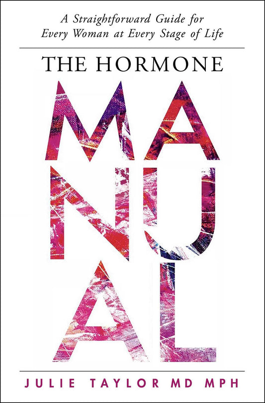 The Hormone Manual: A Straightforward Guide for Every Woman at Every Stage of Life - 4144