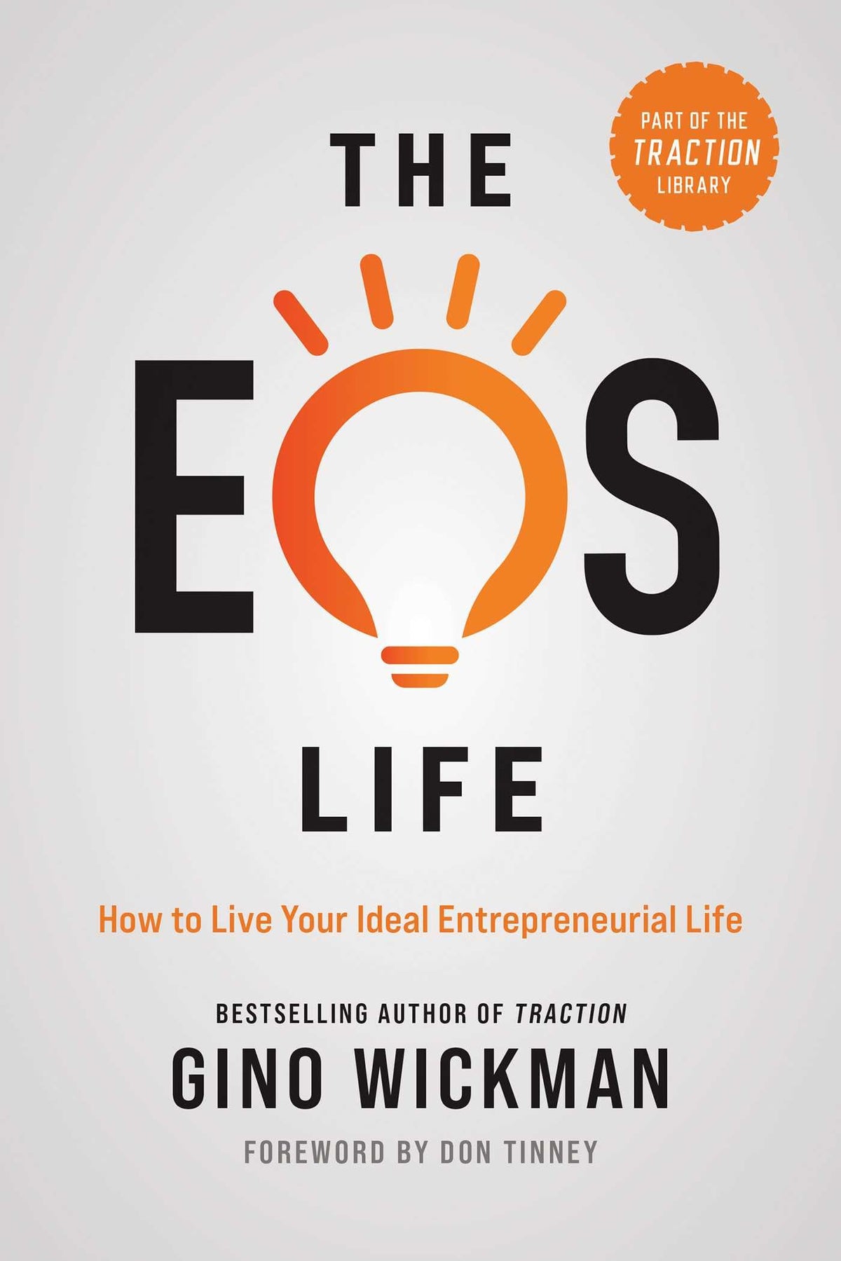 The EOS Life: How to Live Your Ideal Entrepreneurial Life (The Traction Library)