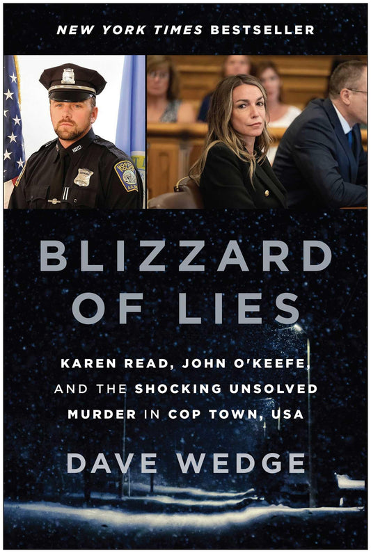 Blizzard of Lies: Karen Read, John O'Keefe, and the Shocking Unsolved Murder in Cop Town, USA