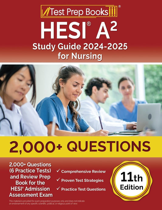 HESI A2 Study Guide 2024-2025 for Nursing: 2,000+ Questions (6 Practice Tests) and Review Prep Book for the HESI Admission Assessment Exam: [11th Edition] - 3194