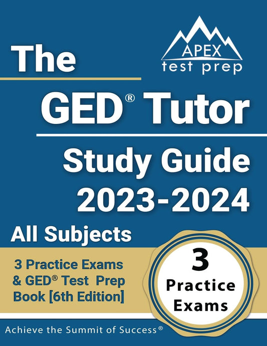 The GED Tutor Study Guide 2023 - 2024 All Subjects: 3 Practice Exams and GED Test Prep Book: [6th Edition] - 8945