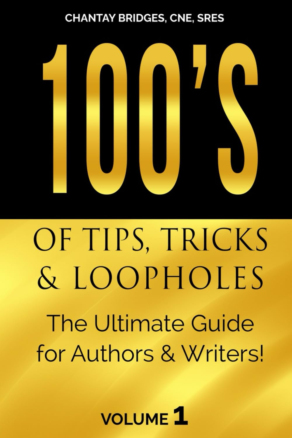 100’S OF TIPS, TRICKS & LOOPHOLES: The Ultimate Guide for Authors & Writers! Volume 1