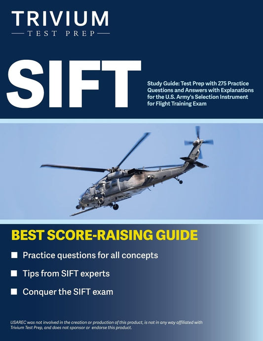 SIFT Study Guide: Test Prep with 275 Practice Questions and Answers with Explanations for the U.S. Army's Selection Instrument for Flight Training Exam - 2520
