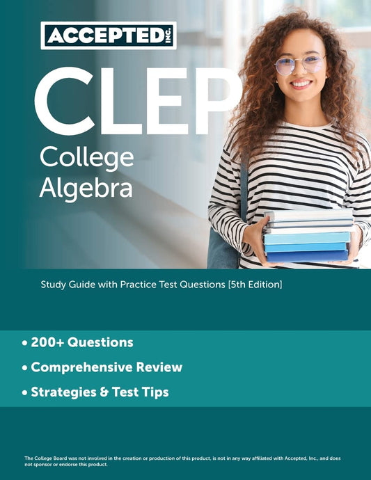 CLEP College Algebra: Study Guide with Practice Test Questions [5th Edition] - 8252