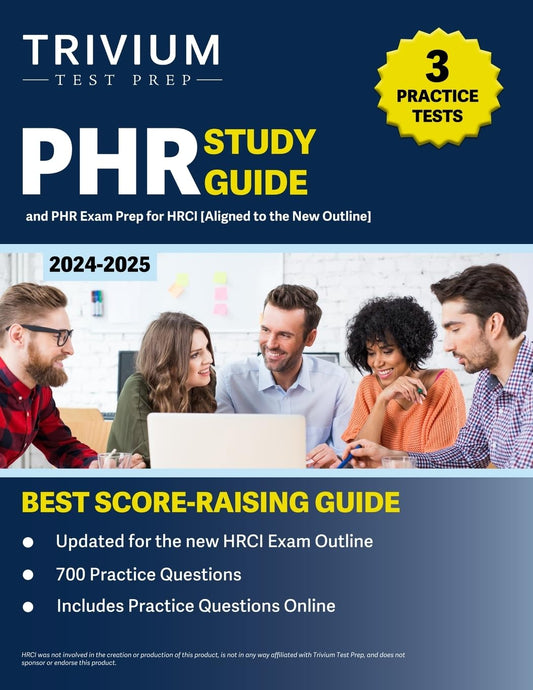 PHR Study Guide 2024-2025: 3 Practice Tests and PHR Exam Prep for HRCI: [Aligned to the New Outline] - 6074