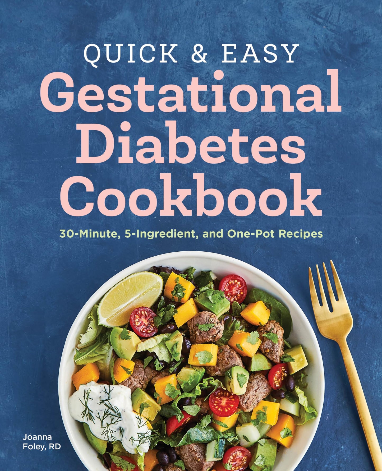 Quick and Easy Gestational Diabetes Cookbook: 30-Minute, 5-Ingredient, and One-Pot Recipes - 4572