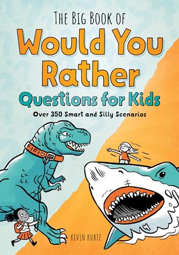 The Big Book of Would You Rather Questions for Kids: Over 350 Smart and Silly Scenarios - 1112