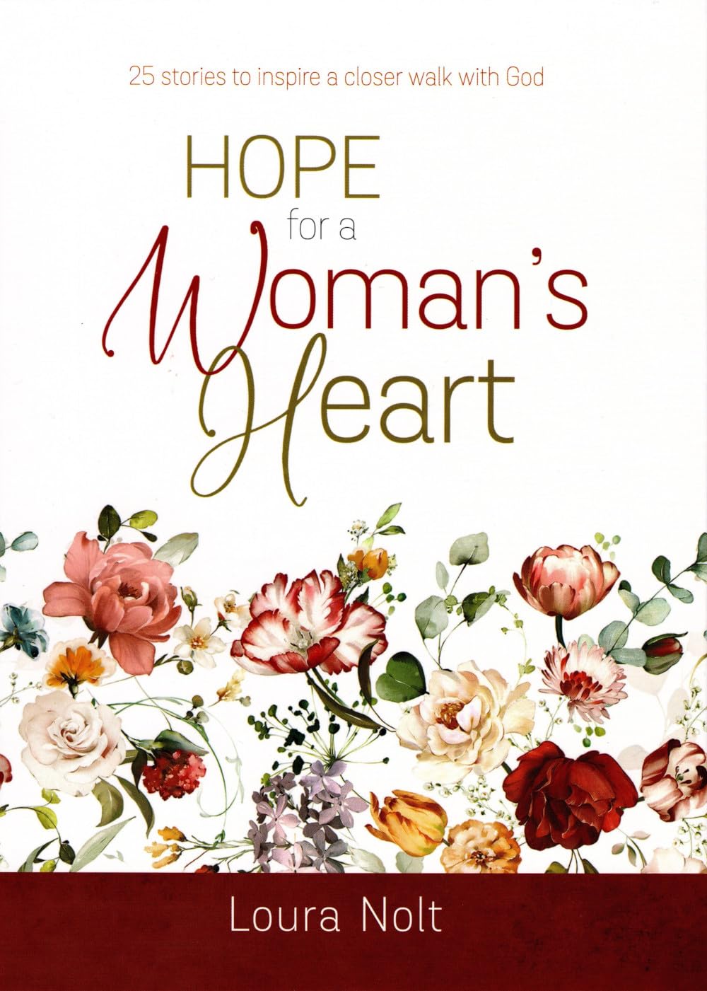 Hope for a Woman's Heart: 25 stories to inspire a closer walk with God