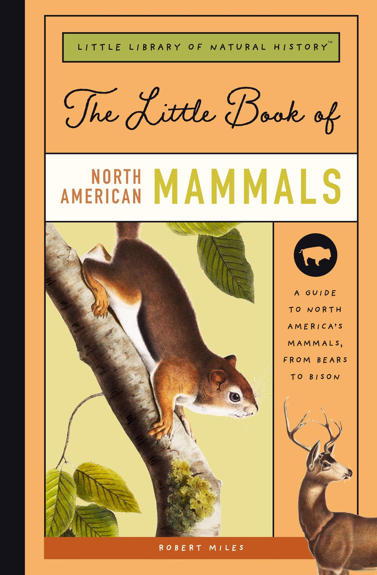 The Little Book of North American Mammals: A Guide to North America’s Mammals, from Bears to Bison (Little Library of Natural History)