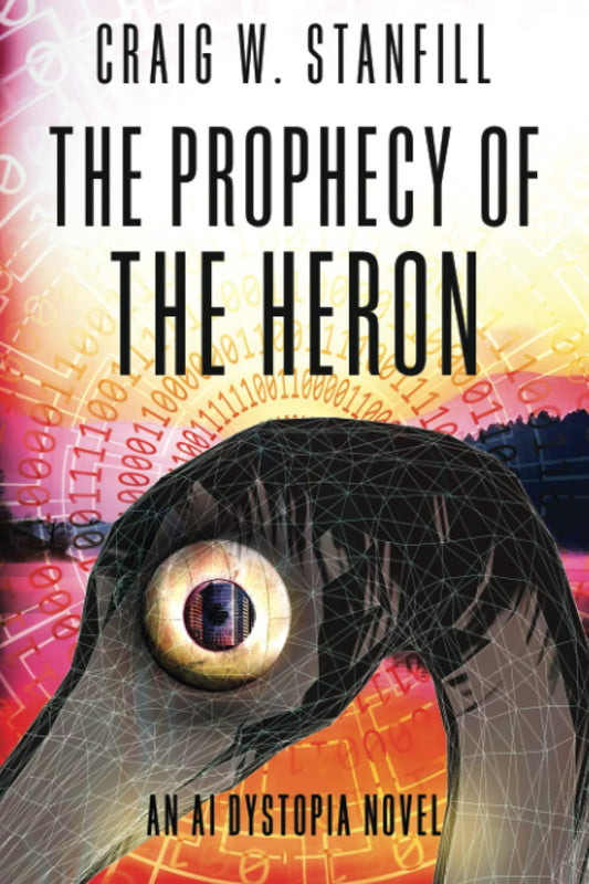 The Prophecy of the Heron: An AI Dystopia Novel (The AI Dystopia)