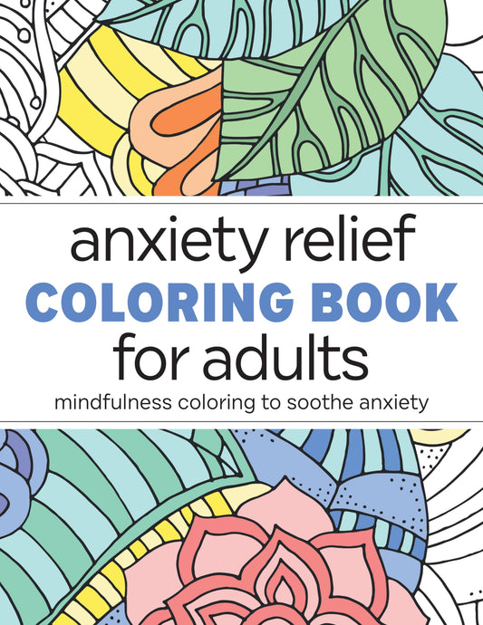 Anxiety Relief Coloring Book for Adults: Mindfulness Coloring to Soothe Anxiety - 8886