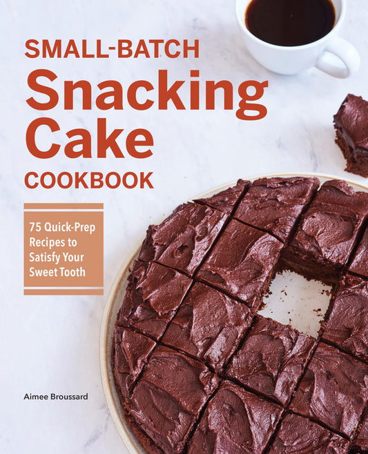 Small-Batch Snacking Cake Cookbook: 75 Quick-Prep Recipes to Satisfy Your Sweet Tooth - 403