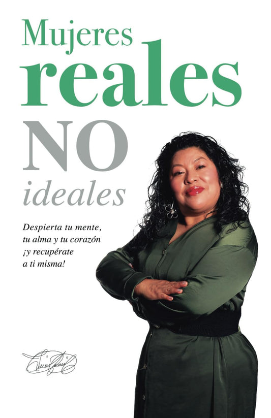 Mujeres Reales No Ideales: Despierta Tu Mente, tu Alma y tu Corazón (Spanish Edition) - 4275