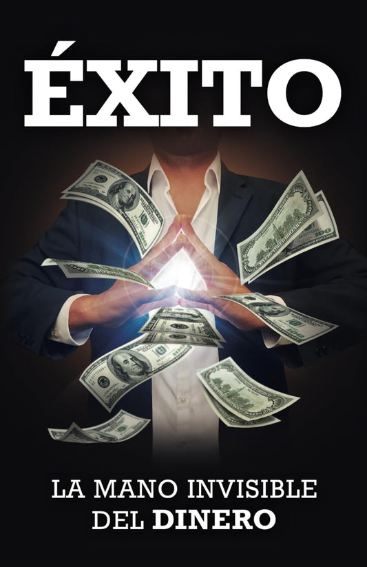 ÉXITO: LA MANO INVISIBLE DEL DINERO (Spanish Edition) - 5592