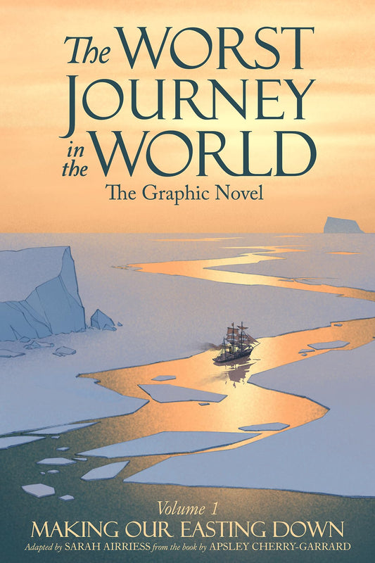 The Worst Journey in the World, Volume 1: Making Our Easting Down: The Graphic Novel - 5255
