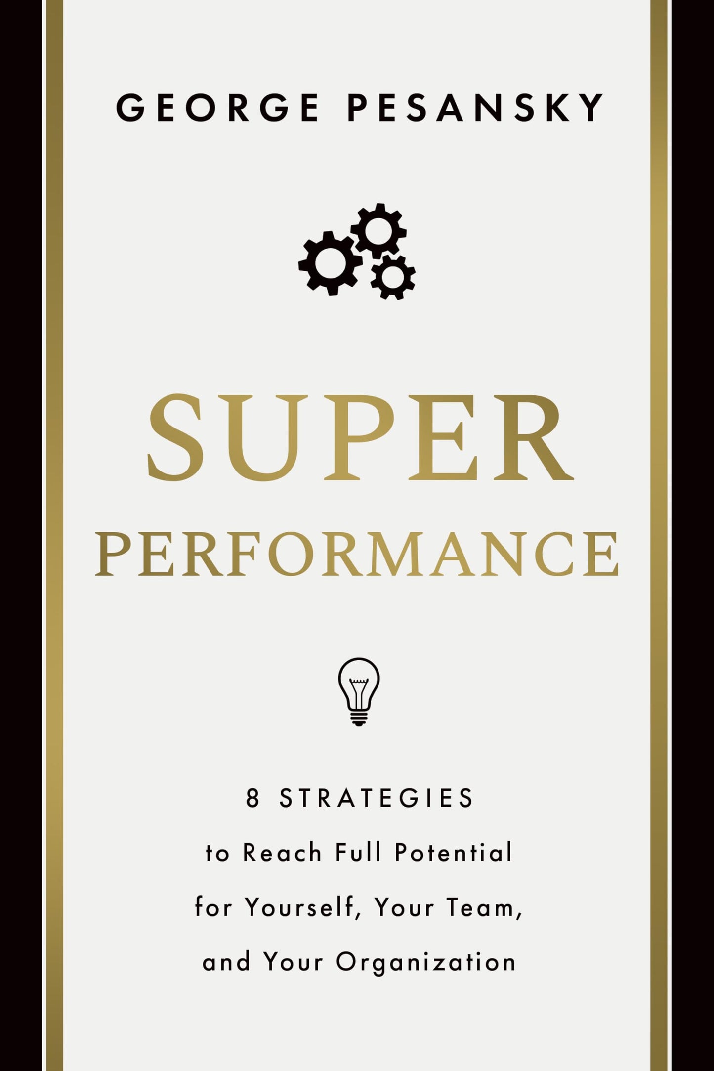 Superperformance: 8 Strategies to Reach Full Potential for Yourself, Your Team, and Your Organization