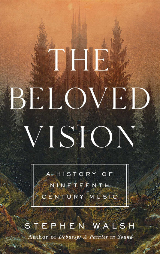 The Beloved Vision: A History of Nineteenth Century Music - 1191