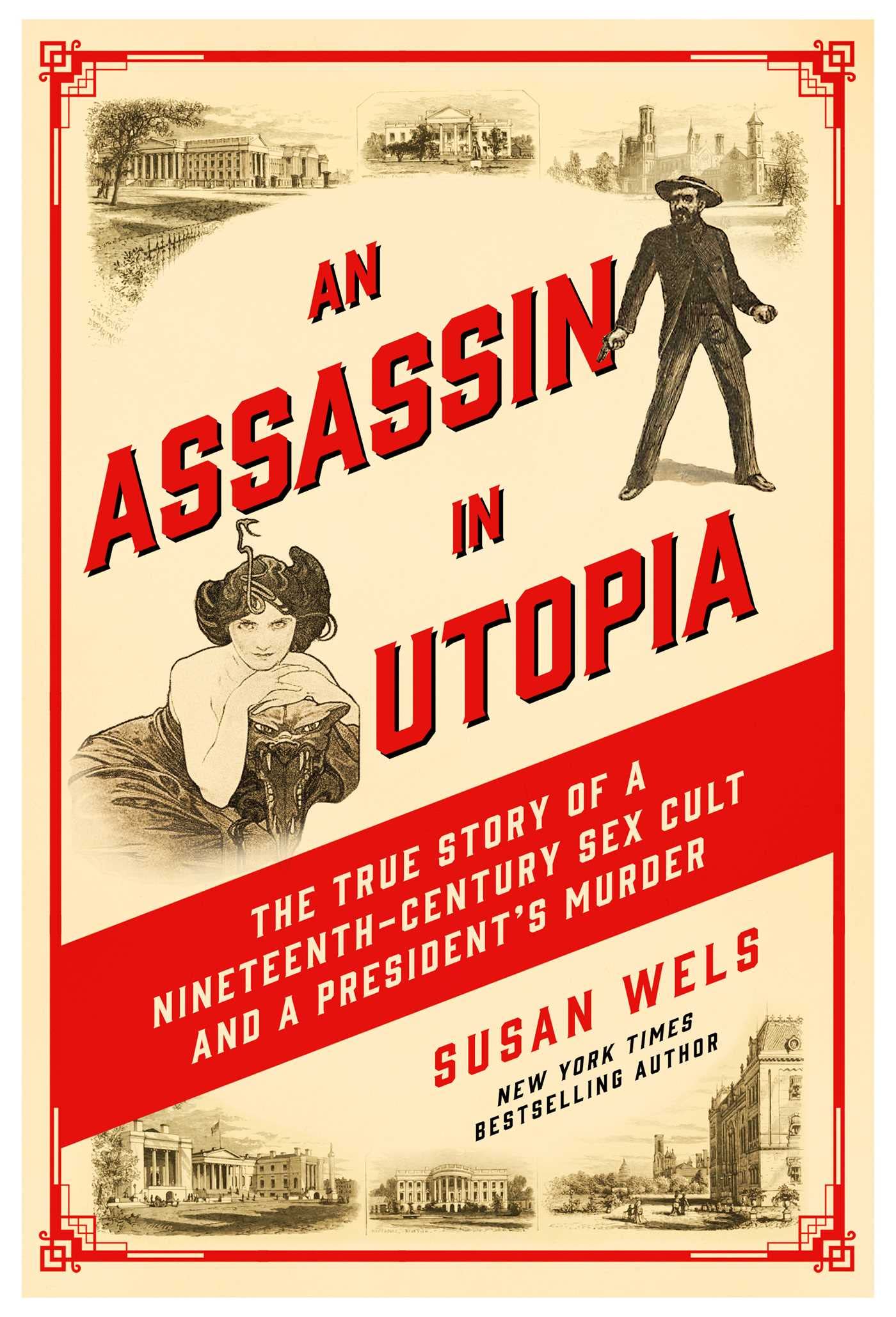 An Assassin in Utopia: The True Story of a Nineteenth-Century Sex Cult and a President's Murder - 89