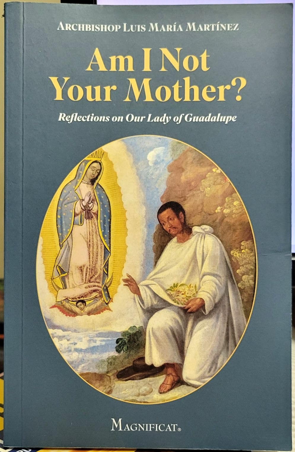 Am I Not Your Mother?: Reflections on Our Lady of Guadalupe