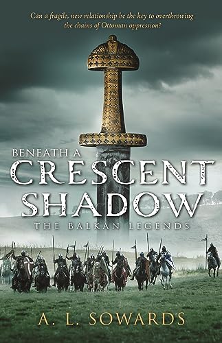 Beneath a Crescent Shadow, Vol. 1 (The Balkan Legends)