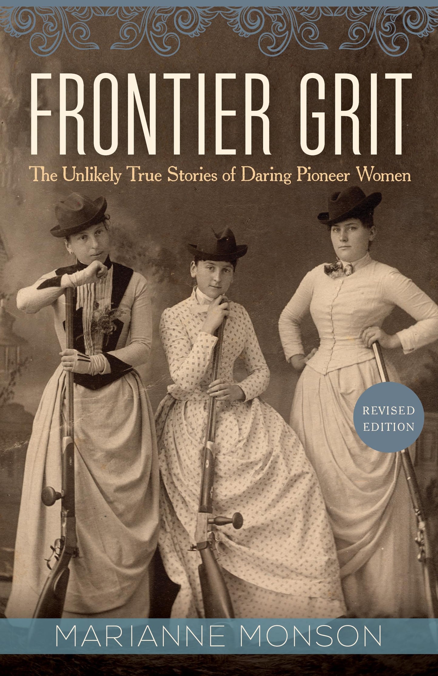 Frontier Grit, Revised Edition: The Unlikely True Stories of Daring Pioneer Women
