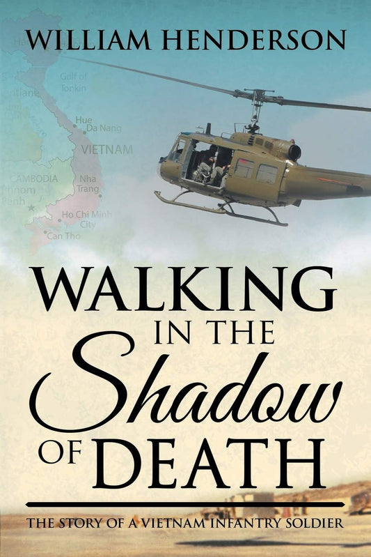 Walking in the Shadow of Death: The Story of a Vietnam Infantry Soldier - 7003