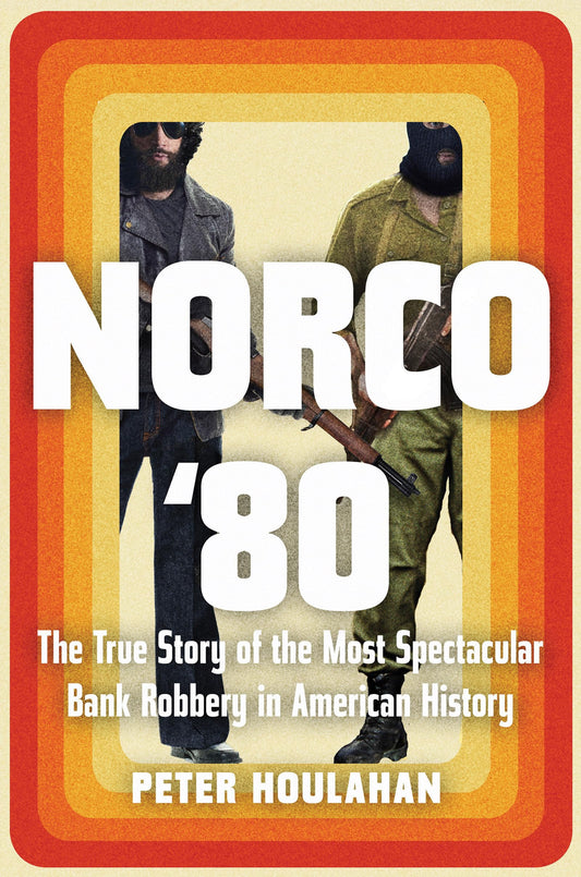 Norco '80: The True Story of the Most Spectacular Bank Robbery in American History - 7370