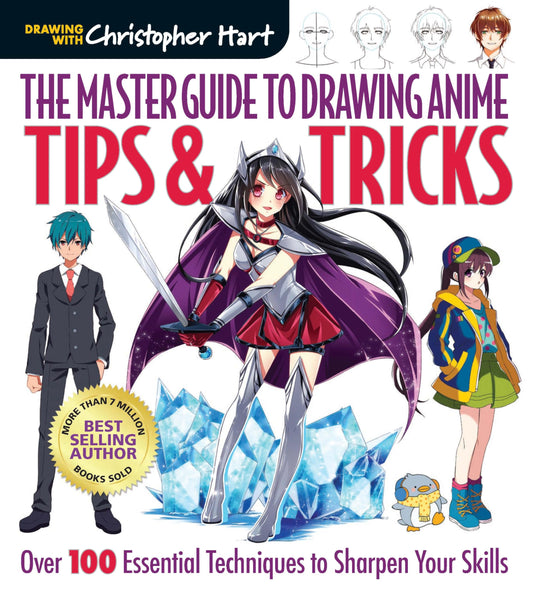 The Master Guide to Drawing Anime: Tips & Tricks: Over 100 Essential Techniques to Sharpen Your Skills  A How to Draw Anime / Manga Books Series (Volume 3) - 1684