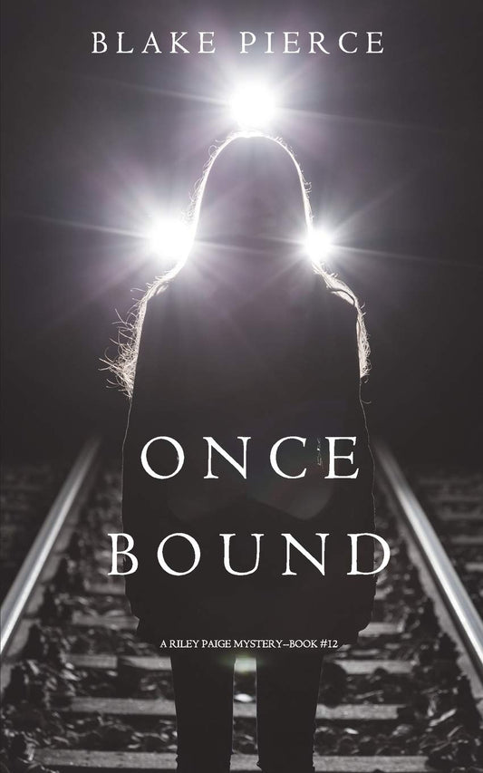 Once Bound (A Riley Paige Mystery—Book 12)