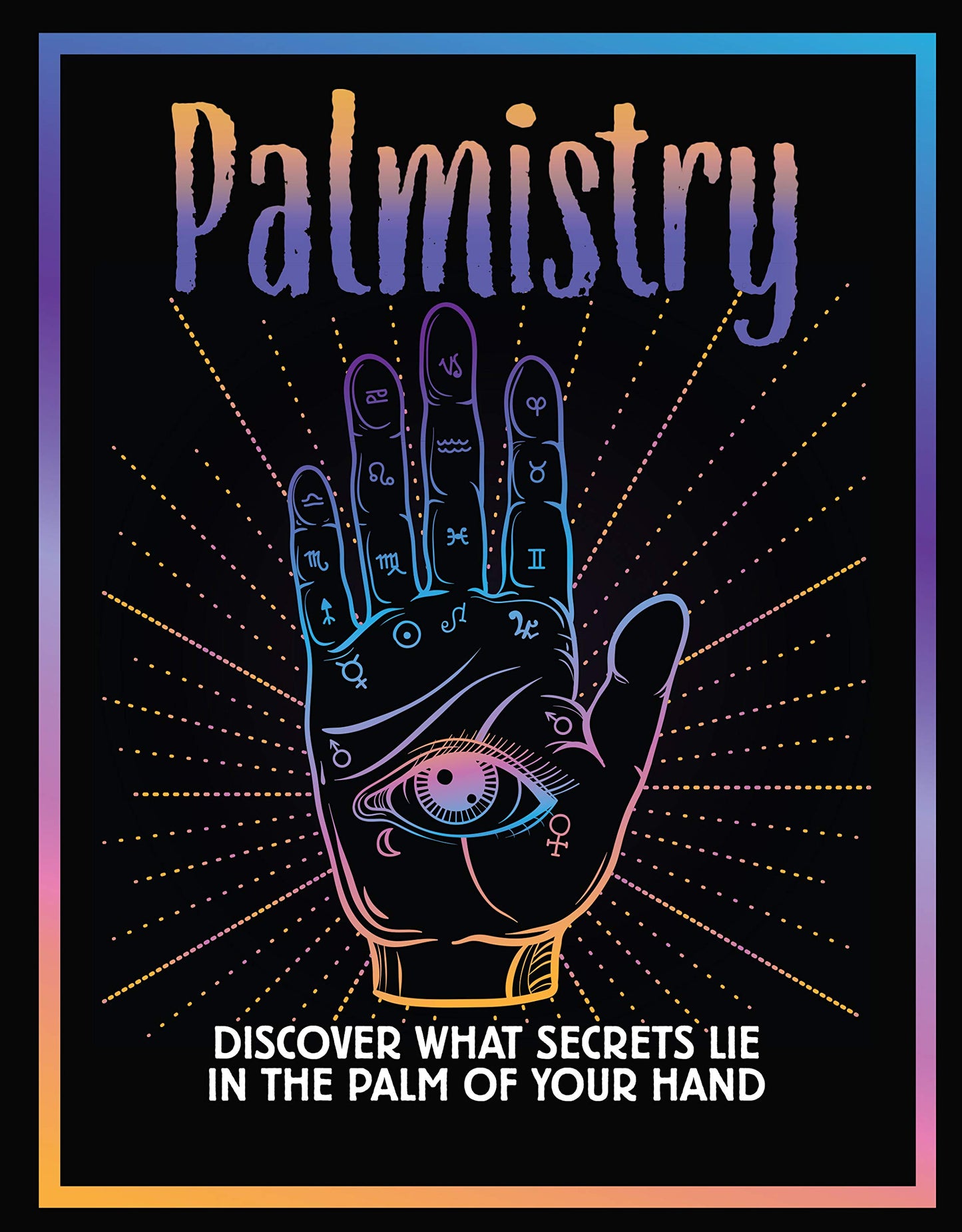 Palmistry: Discover What Secrets Lie in the Palm of Your Hand - 4534