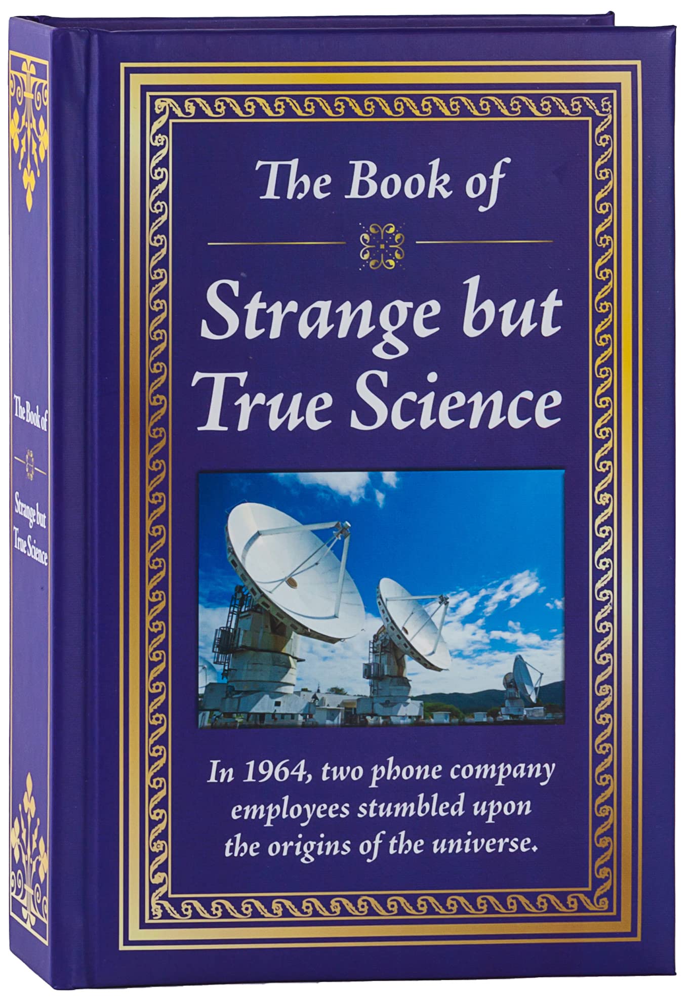 The Book of Strange but True Science: Big Book of Amazing Discoveries, Weird Experiments & Mind-Blowing Facts | Hardcover Gift for Trivia Buffs, Curious Minds, Adults, Dad & Knowledge Seekers