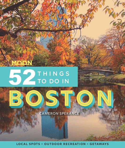 Moon 52 Things to Do in Boston: Local Spots, Outdoor Recreation, Getaways (Moon Travel Guides) - 6334