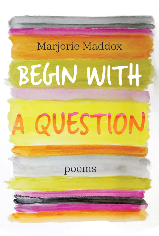 Begin with a Question: Poems - 6962