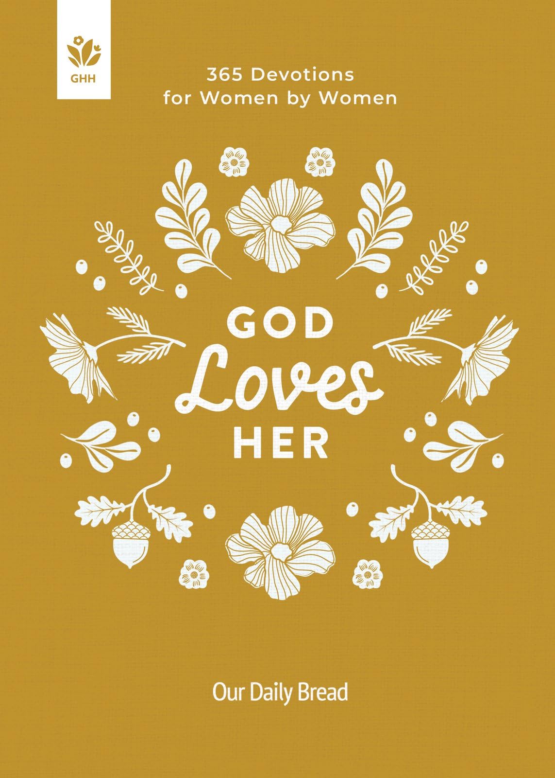 God Loves Her: 365 Devotions for Women by Women