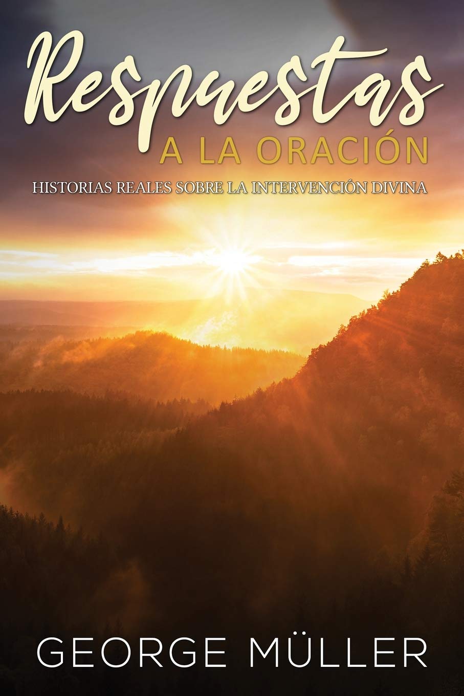 Respuestas a la Oración: Historias Reales sobre la Intervención Divina (Spanish Edition)