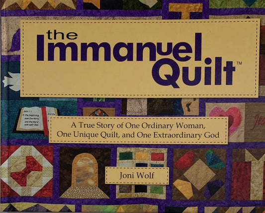 The Immanuel Quilt: A True Story of One Ordinary Woman, One Unique Quilt, and One Extraordinary God