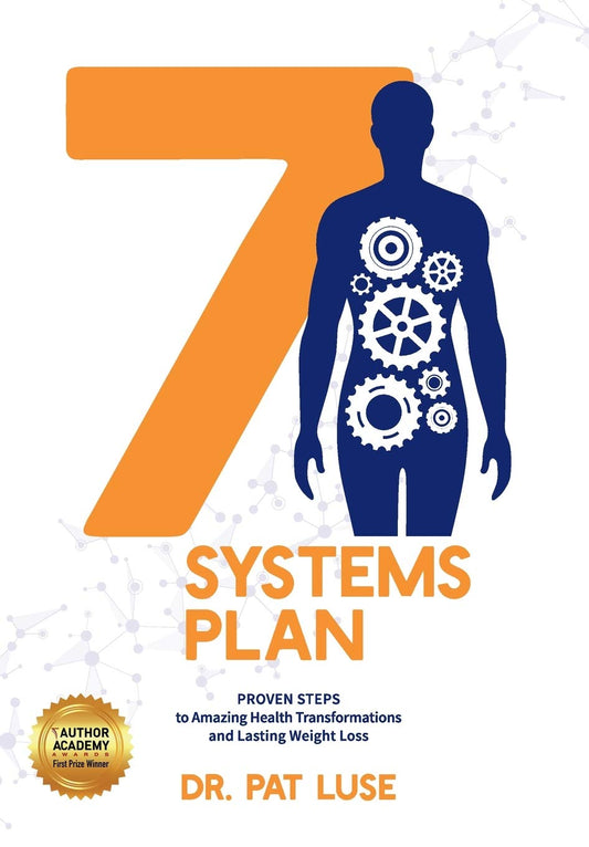 7 Systems Plan: Proven Steps to Amazing Health Transformations and Lasting Weight Loss - 900