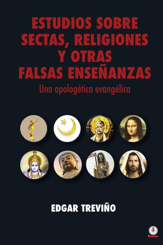 Estudios sobre sectas, religiones y otras falsas enseñanzas: Una apologética evangélica (Spanish Edition) - 4876