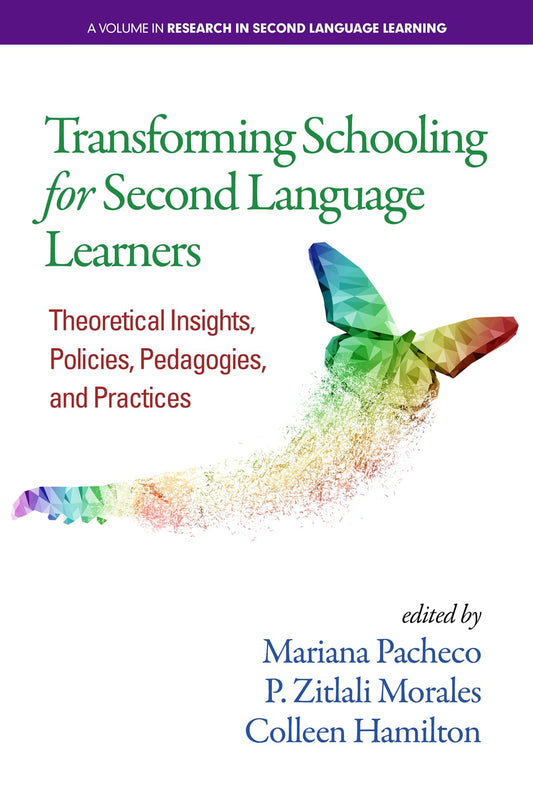 Transforming Schooling for Second Language Learners: Theoretical Insights, Policies, Pedagogies, and Practices (Research in Second Language Learning) - 1080