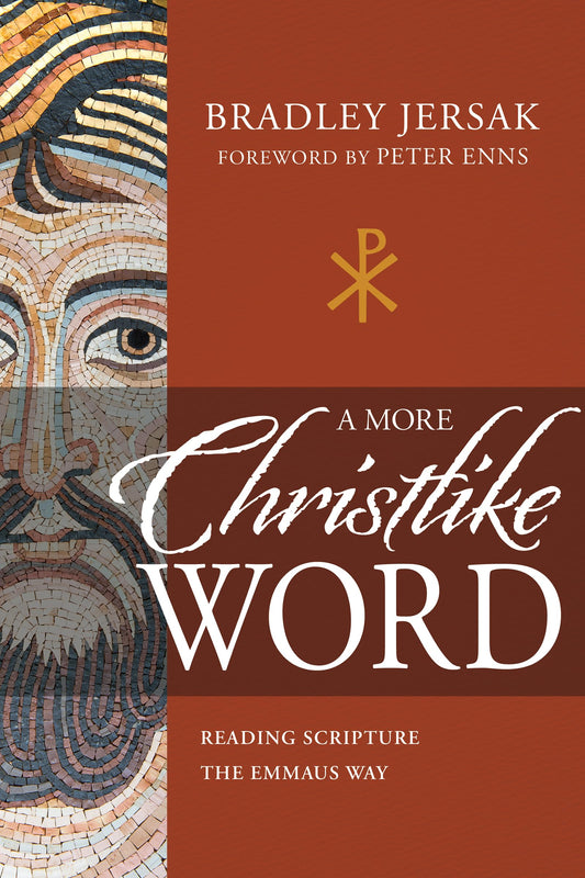 A More Christlike Word: Reading Scripture the Emmaus Way - 3042