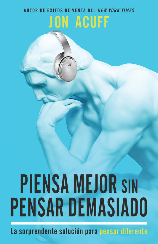 Piensa mejor sin pensar demasiado: La sorprendente solución para pensar diferente (Spanish Edition) - 1157
